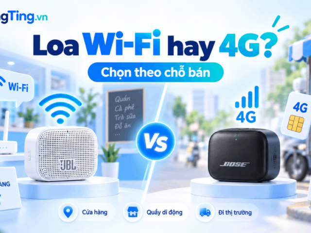 Loa Wi-Fi hay loa 4G: chọn theo chỗ bạn đứng bán