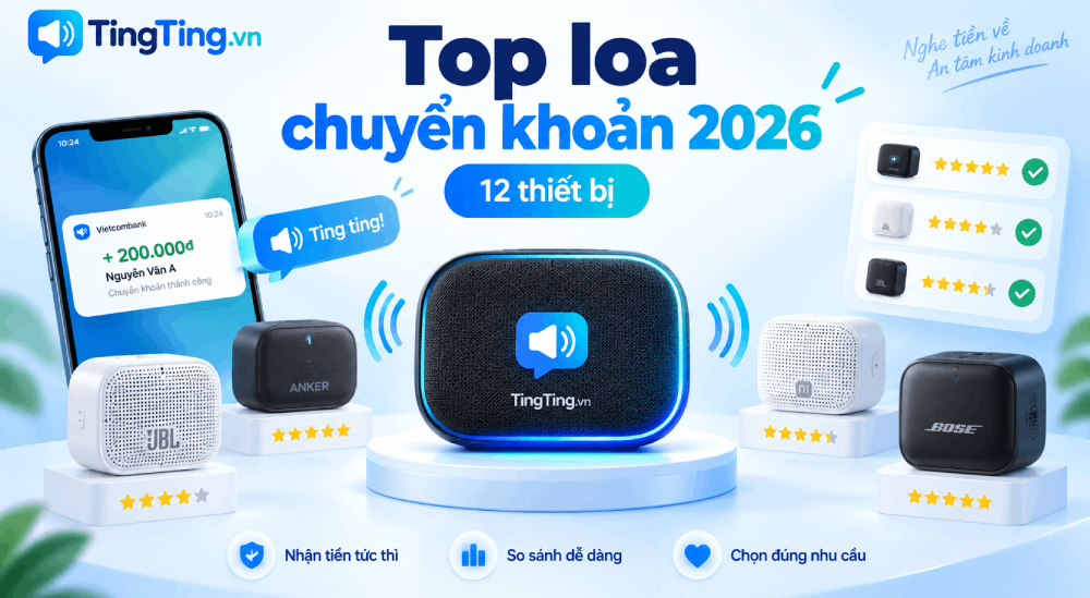 Top loa thông báo chuyển khoản tốt nhất 2026, đối chiếu 14 thiết bị