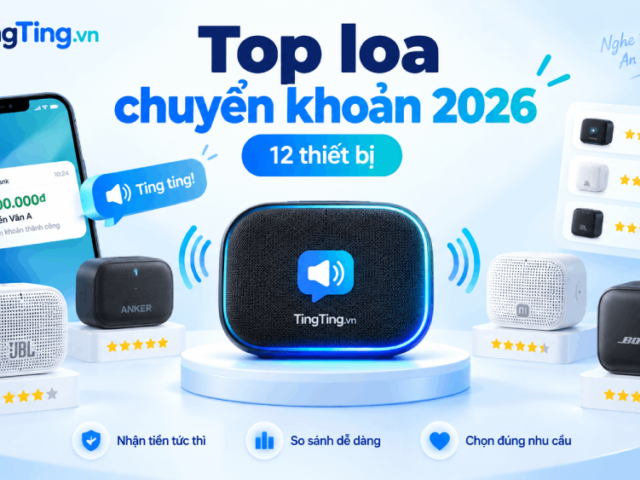 Top loa thông báo chuyển khoản tốt nhất 2026, đối chiếu 14 thiết bị